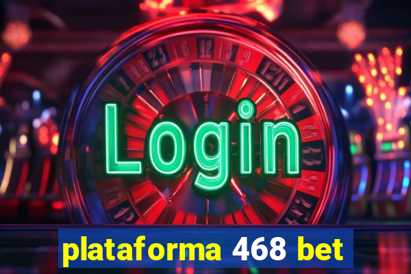 plataforma 468 bet